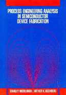 Process Engineering Analysis in Semiconductor Device Fabrication - Middleman, Stanley, and Hochberg, Arthur