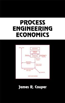 Process Engineering Economics - Couper, James Riley