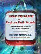 Process Improvement with Electronic Health Records: A Stepwise Approach to Workflow and Process Management
