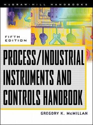Process/Industrial Instruments and Controls Handbook, 5th Edition - McMillan, Gregory K, and Considine, Douglas M