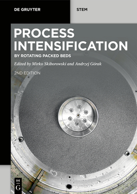 Process Intensification: by Rotating Packed Beds - Skiborowski, Mirko (Editor), and G�rak, Andrzej (Editor)