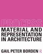 Process: Material and Representation in Architecture