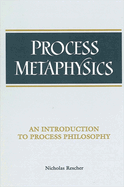 Process Metaphysics: An Introduction to Process Philosophy