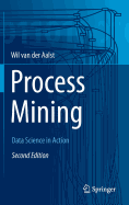 Process Mining: Data Science in Action