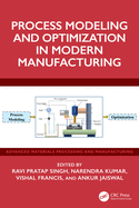Process Modeling and Optimization in Modern Manufacturing
