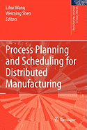 Process Planning and Scheduling for Distributed Manufacturing