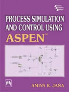 Process Simulation and Control Using Aspen - Jana, Amiya K.