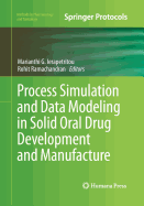 Process Simulation and Data Modeling in Solid Oral Drug Development and Manufacture