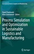 Process Simulation and Optimization in Sustainable Logistics and Manufacturing