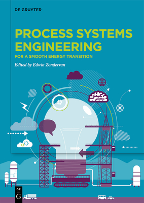 Process Systems Engineering: For a Smooth Energy Transition - Zondervan, Edwin (Editor)