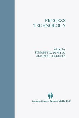 Process Technology - Di Nitto, Elisabetta (Editor), and Fuggetta, Alfonso (Editor)