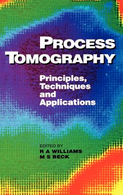 Process Tomography: Principles, Techniques and Applications - Beck, M S, and Williams