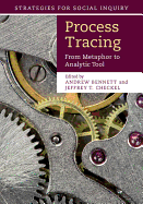 Process Tracing: From Metaphor to Analytic Tool