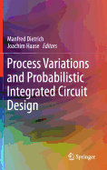 Process Variations and Probabilistic Integrated Circuit Design