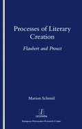 Processes of Literary Creation: Flaubert and Proust