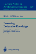 Processing Declarative Knowledge: International Workshop Pdk '91, Kaiserslautern, Germany, July 1-3, 1991. Proceedings