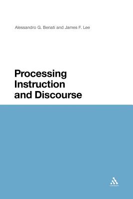 Processing Instruction and Discourse - Benati, Alessandro G., Professor, and Lee, James F.