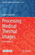 Processing Medical Thermal Images: Using MATLAB(R)