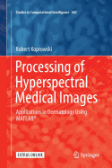Processing of Hyperspectral Medical Images: Applications in Dermatology Using Matlab(r)
