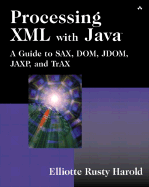 Processing XML with Java�: A Guide to Sax, Dom, Jdom, Jaxp, and Trax
