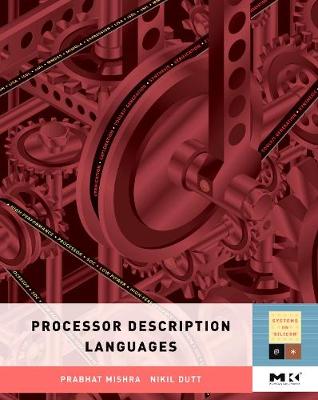 Processor Description Languages: Volume 1 - Mishra, Prabhat (Editor), and Dutt, Nikil (Editor)