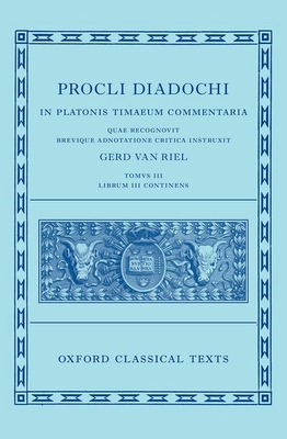 Proclus: Commentary on Timaeus, Book 3 (Procli Diadochi, In Platonis Timaeum Commentaria) - Van Riel, Gerd