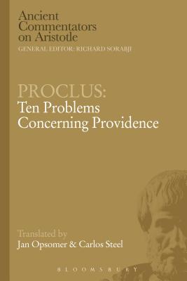 Proclus: Ten Problems Concerning Providence - Steel, Carlos, and Sorabji, Richard (Editor), and Opsomer, Jan