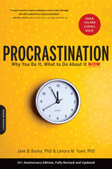 Procrastination: Why You Do It, What to Do about It Now