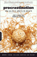 Procrastination: Why You Do it, What to Do About it