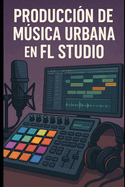 Producci?n de M�sica Urbana en FL Studio