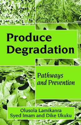 Produce Degradation: Pathways and Prevention - Lamikanra, Olusola (Editor), and Imam, Syed H (Editor)
