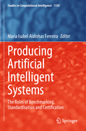 Producing Artificial Intelligent Systems: The roles of Benchmarking, Standardisation and Certification