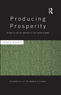 Producing Prosperity: An Inquiry into the Operation of the Market Process