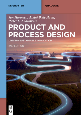 Product and Process Design: Driving Sustainable Innovation - Harmsen, Jan, and de Haan, Andr� B, and Swinkels, Pieter L J