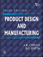 Product Design and Manufacturing - Chitale, A. K., and Gupta, R. C.
