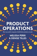 Product Operations: How successful companies build better products at scale