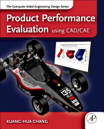 Product Performance Evaluation Using CAD/CAE: The Computer Aided Engineering Design Series