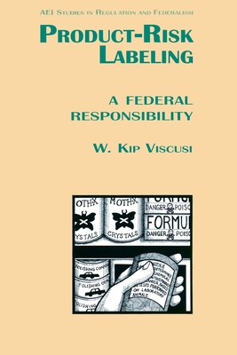 Product Risk Labeling:: A Federal Responsibility - Viscusi, Kip W