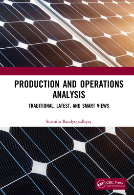 Production and Operations Analysis: Traditional, Latest, and Smart Views - Bandyopadhyay, Susmita