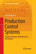 Production Control Systems: A Guide to Enhance Performance of Pull Systems