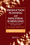 Production Planning and Industrial Scheduling: Examples, Case Studies and Applications