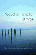Productive Reflection at Work: Learning for Changing Organizations
