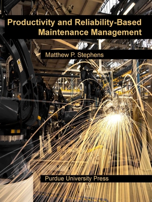 Productivity and Reliability-Based Maintenance Management - Stephens, Matthew P