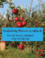 Productivity Planner Workbook, 12 Week Year for Individual and Team (If Any)