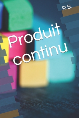 Produit continu - R S
