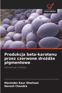 Produkcja beta-karotenu przez czerwone dro d e pigmentowe