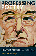 Professing Poetry: Seamus Heaney's Poetics