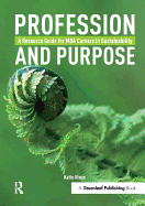 Profession and Purpose: A Resource Guide for MBA Careers in Sustainability