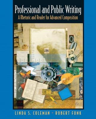 Professional and Public Writing: A Rhetoric and Reader for Advanced Composition - Coleman, Linda S, and Funk, Robert W