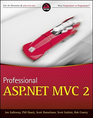 Professional ASP.NET MVC 2 - Galloway, Jon, and Haack, Phil, and Hanselman, Scott